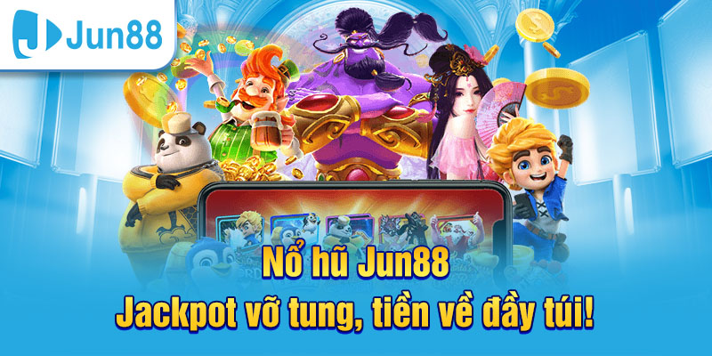 Tham gia sảnh game Jun88 siêu hấp dẫn